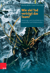 m, Wie viel Tod verträgt das Team? : Belastungs- und Schutzfaktoren in Hospizarbeit und Palliativmedizin, Vandenhoeck & Ruprecht