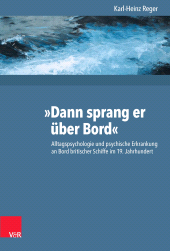 E-book, "Dann sprang er über Bord" : Alltagspsychologie und psychische Erkrankung an Bord britischer Schiffe im 19. Jahrhundert, Vandenhoeck & Ruprecht