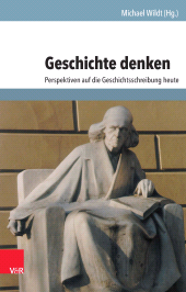 E-book, Geschichte denken : Perspektiven auf die Geschichtsschreibung heute, Vandenhoeck & Ruprecht