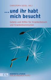 E-book, und ihr habt mich besucht : Gebete und Hilfen für Krankenbesuch und Krankenkommunion, Verlag Friedrich Pustet