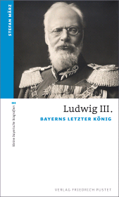 E-book, Ludwig III. : Bayerns letzter König, Verlag Friedrich Pustet