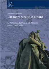 eBook, Un mare stretto e amaro : l'Adriatico, la Puglia e l'Albania (secc. XV-XVII), Spagnoletti, Angelantonio, Viella