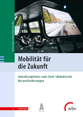 E-book, Mobilität für die Zukunft : Interdisziplinäre und (fach-)didaktische Herausforderungen, wbv Publication
