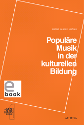 E-book, Populäre Musik in der kulturellen Bildung : Gedanken, Wege und Projekte zu einer inklusiven Musikpädagogik und didaktischer Öffnung, wbv Publication