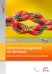 E-book, Retentionmanagement für die Praxis : Erfolgsentscheidende Mitarbeiter finden und binden, wbv Publikation