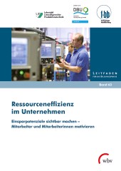 E-book, Ressourceneffizienz im Unternehmen : Einsparpotenziale sichtbar machen - Mitarbeiter und Mitarbeiterinnen motivieren, wbv Publikation