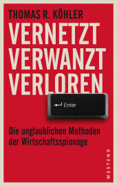 E-book, Vernetzt, verwanzt, verloren : Die unglaublichen Methoden der Wirtschaftsspionage, Westend Verlag