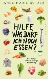 E-book, Hilfe, was darf ich noch essen? : Mit mehr Gelassenheit durch den Ernährungsdschungel, Westend Verlag