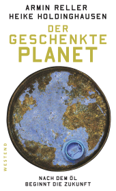 E-book, Der geschenkte Planet : Nach dem Öl beginnt die Zukunft, Westend Verlag