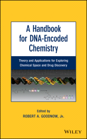 E-book, A Handbook for DNA-Encoded Chemistry : Theory and Applications for Exploring Chemical Space and Drug Discovery, Goodnow, Robert A., Wiley