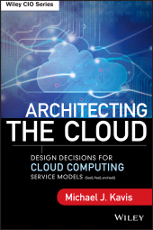 E-book, Architecting the Cloud : Design Decisions for Cloud Computing Service Models (SaaS, PaaS, and IaaS), Wiley