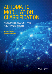 eBook, Automatic Modulation Classification : Principles, Algorithms and Applications, Zhu, Zhechen, Wiley