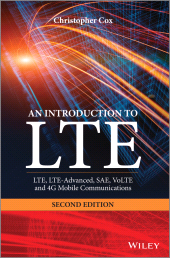 E-book, An Introduction to LTE : LTE, LTE-Advanced, SAE, VoLTE and 4G Mobile Communications, Cox, Christopher, Wiley