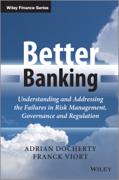 eBook, Better Banking : Understanding and Addressing the Failures in Risk Management, Governance and Regulation, Wiley