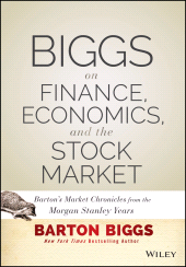 E-book, Biggs on Finance, Economics, and the Stock Market : Barton's Market Chronicles from the Morgan Stanley Years, Wiley