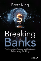 eBook, Breaking Banks : The Innovators, Rogues, and Strategists Rebooting Banking, Wiley