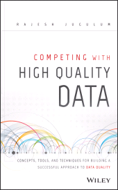 E-book, Competing with High Quality Data : Concepts, Tools, and Techniques for Building a Successful Approach to Data Quality, Jugulum, Rajesh, Wiley