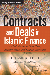 eBook, Contracts and Deals in Islamic Finance : A UserïÂ¿Â½s Guide to Cash Flows, Balance Sheets, and Capital Structures, Wiley