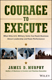 E-book, Courage to Execute : What Elite U.S. Military Units Can Teach Business About Leadership and Team Performance, Wiley