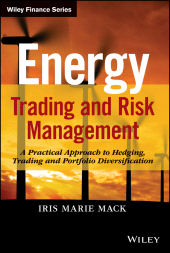 E-book, Energy Trading and Risk Management : A Practical Approach to Hedging, Trading and Portfolio Diversification, Wiley