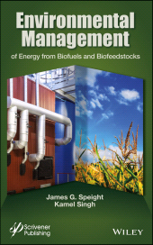 E-book, Environmental Management of Energy from Biofuels and Biofeedstocks, Speight, James G., Wiley