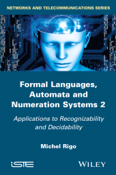 E-book, Formal Languages, Automata and Numeration Systems 2 : Applications to Recognizability and Decidability, Wiley