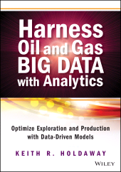 E-book, Harness Oil and Gas Big Data with Analytics : Optimize Exploration and Production with Data-Driven Models, Wiley