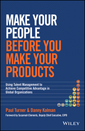 E-book, Make Your People Before You Make Your Products : Using Talent Management to Achieve Competitive Advantage in Global Organizations, Wiley