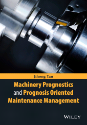 E-book, Machinery Prognostics and Prognosis Oriented Maintenance Management, Wiley