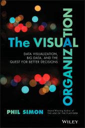 eBook, The Visual Organization : Data Visualization, Big Data, and the Quest for Better Decisions, John Wiley & Sons