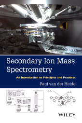 E-book, Secondary Ion Mass Spectrometry : An Introduction to Principles and Practices, John Wiley & Sons