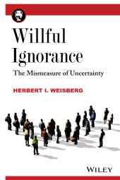 E-book, Willful Ignorance : The Mismeasure of Uncertainty, John Wiley & Sons