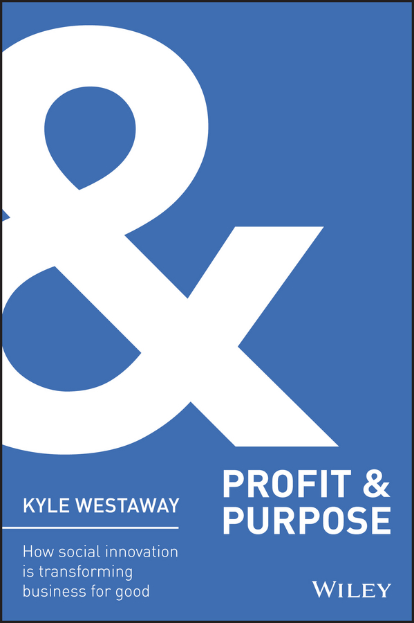 E-book, Profit & Purpose : How Social Innovation Is Transforming Business for Good, John Wiley & Sons