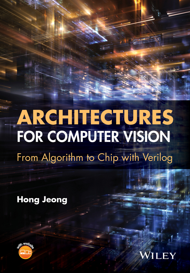 E-book, Architectures for Computer Vision : From Algorithm to Chip with Verilog, John Wiley & Sons