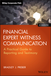 eBook, Financial Expert Witness Communication : A Practical Guide to Reporting and Testimony, John Wiley & Sons
