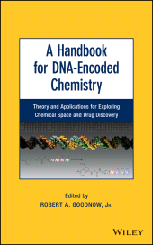 E-book, A Handbook for DNA-Encoded Chemistry : Theory and Applications for Exploring Chemical Space and Drug Discovery, John Wiley & Sons