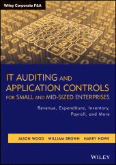E-book, IT Auditing and Application Controls for Small and Mid-Sized Enterprises : Revenue, Expenditure, Inventory, Payroll, and More, John Wiley & Sons