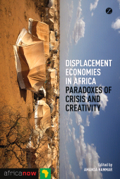 E-book, Displacement Economies in Africa : Paradoxes of Crisis and Creativity, Zed Books