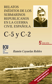 E-book, Relatos inéditos de los submarinos republicanos en la Guerra Civil española, C-5 y C-2, Cayuelas Robles, Ramón, Editorial Club Universitario
