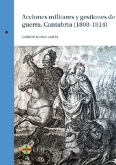 E-book, Acciones militares y gestiones de guerra : Cantabria, 1808-1814, Alonso García, Alfredo, CEU Ediciones