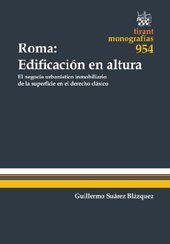 E-book, Roma : edificación en altura : el negocio urbanístico inmobiliario de la superficie en el derecho clásico, Suárez Blázquez, Guillermo, Tirant lo Blanch
