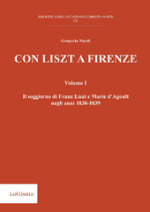 eBook, Con Liszt a Firenze : volume I : il soggiorno di Franz Liszt e Marie d'Agoult negli anni 1838-1839, Nardi, Gregorio, 1964-, LoGisma
