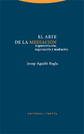 E-book, El arte de la mediación : argumentación, negociación y mediación, Aguiló Regla, Josep, Trotta