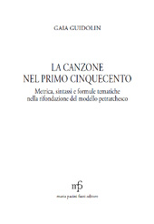 E-book, La canzone nel primo Cinquecento : metrica, sintassi e formule tematiche nella rifondazione del modello petrarchesco, M. Pacini Fazzi