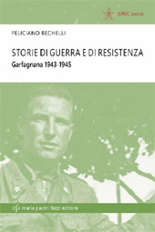E-book, Storie di guerra e di Resistenza : Garfagnana 1943-1945, Bechelli, Feliciano, Maria Pacini Fazzi editore