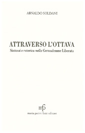 E-book, Attraverso l'ottava : sintassi e retorica nella Gerusalemme liberata, Soldani, Arnaldo, 1965-, M. Pacini Fazzi