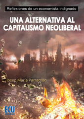 E-book, Una alternativa al capitalismo neoliberal : reflexiones de un economista indignado, Parramón Homs, Josep María, Editorial Club Universitario