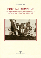 E-book, Dopo la liberazione : ricostruzione materiale, sociale e politica tra Val di Pesa e Val d'Elsa (1944-1946), Edizioni Polistampa