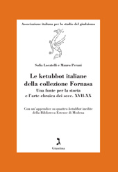E-book, Le ketubbot italiane della collezione Fornasa : una fonte per la storia e l'arte ebraica dei secc. XVII-XX, Giuntina