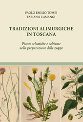 E-book, Tradizioni alimurgiche in Toscana : piante selvatiche e coltivate nella preparazione delle zuppe, Tomei, Paolo Emilio, M. Pacini Fazzi